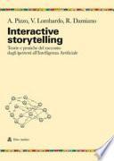 Interactive storytelling. Teorie e pratiche del racconto dagli ipertesti all'Intelligenza Artificiale