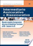 Intermediario assicurativo e riassicurativo. Manuale completo di preparazione alla prova per idoneità per l'iscrizione al Rui. Sezioni A e B