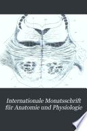 Internationale Monatsschrift für Anatomie und Physiologie