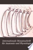Internationale Monatsschrift Für Anatomie und Physiologie