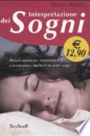 Interpretazione dei sogni. Manuale pratico per comprendere e interpretare i significati dei nostri sogni