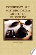 INTERVISTA SUL MISTERO DELLA MORTE DI MUSSOLINI