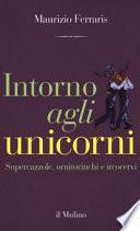 Intorno agli unicorni. Supercazzole, ornitorinchi e ircocervi