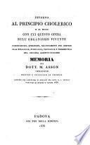 Intorno al principio cholerico e al modo con cui questo opera sull'organismo vivente osservazioni, sperienze, ragionamenti per servire alla etiologia, fisiologia, patologia e terapeutica del cholera asiatico-europeo memoria del dott. M. Asson
