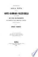 Intorno alla vita del Conte Giammaria Mazzuchelli ed alla collezione de'suoi manoscritti ora posseduta dalla Biblioteca Vaticana notizie raccolte da Enrico Narducci