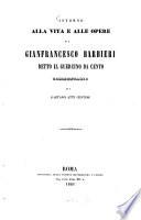 Intorno alla vita e alle opere di Gianfrancesco Barbieri detto il Guercino da Cento commentario