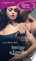 Intrigo a Londra (I Romanzi Extra Passion)