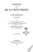 Introduction a l'etude de la botanique, ou traite elementaire de cette science.../ par M. Alphonse de Candolle
