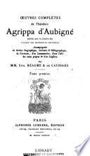 Introduction. Sa vie à ses enfants. Testament de Th. Agrippa d'Aubigné. Lettres. 1873