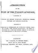 Introduction to the study of the Italian Language: consisting of an Italian and English vocabulary, ... and familiar dialogues, etc
