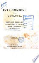 Introduzione alla geologia di Scipione Breislak amministratore ed ispettore de' nitri ... Parte prima [-seconda]