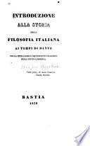 Introduzione alla storia della filosofia italiana ai tempi di Dante per la intelligenza dei concetti filosofici della Divina commedia ...