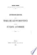 Introduzione alla teoria dei gruppi discontinui e delle funzioni, automorfe