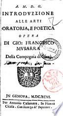 Introduzzione alle arti oratoria, e poetica opera di Gio. Francesco Musarra della Compagnia di Giesù