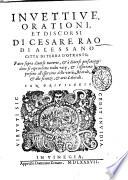 Inuettiue, orationi, et discorsi di Cesare Rao di Alessano città di terra d'Otranto, fatte sopra diuerse materie, & à diuersi personaggi: ..