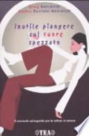 Inutile piangere sul cuore spezzato