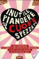 Inutile piangere sul cuore spezzato. Manuale-salvagente per le rotture in amore