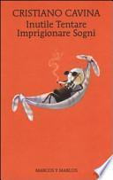 Inutile tentare imprigionare sogni