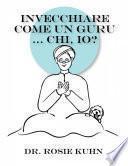 Invecchiare come un guru ... Chi, io?