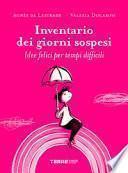 Inventario dei giorni sospesi. Idee felici per tempi difficili. Ediz. a colori