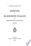 Inventario dei manoscritti italiani delle biblioteche di Francia ...: Inventario dei manoscritti italiani delle [altre] biblioteche di Francia. Appendice I. Il manoscritto 8521 della Biblioteca dell' Arsenale di Parigi. Appendice II. Il codice H438 della Biblioteca della Facoltà di medicina di Montpellier: [Il Fiore; rifacimento, da Durante, del Roman de la rose] 1888