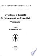 Inventario e regesto dei manoscritti dell'Archivio vasariano