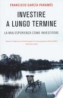 Investire a lungo termine. La mia esperienza come investitore