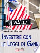Investire con le Leggi di Gann. I Segreti del Più Grande Trader della Storia per Migliorare le Tue Performance in Borsa (Ebook Italiano - Anteprima Gratis)