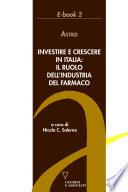 Investire e crescere in Italia: il ruolo dell'industria del farmaco