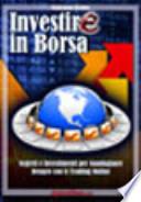 Investire in Borsa. Segreti e investimenti per guadagnare denaro con il trading online