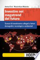 Investire nei megatrend del futuro. Scenari di investimento collegati a fattori demografici, tecnologici e ambientali
