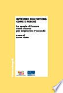 Investire sull'ufficio: come e perché. Lo spazio di lavoro come risorsa per migliorare l'azienda