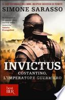 Invictus. Costantino, l'imperatore guerriero