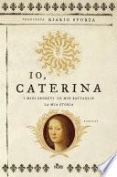 Io, Caterina