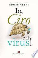 Io, Ciro e il virus!