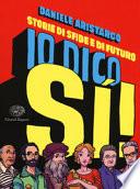 Io dico si! Storie di sfide e di futuro