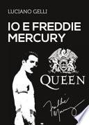 Io e Freddy Mercury