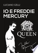 Io e Freddy Mercury