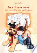 Io e il mio cane. Come educare il tuo amico