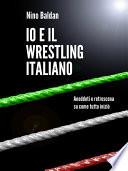 Io e il wrestling italiano