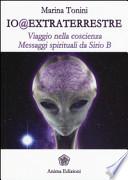 Io@extraterrestre. Viaggio nella coscienza. Messaggi spirituali da Serio B