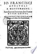 Io. Francisci Apostoli a Montemagno Succisiuarm horarum alter tomus nuper editus. Ad Vincentium Gonzagam ..
