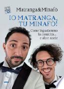 Io Matranga, tu Minafò!