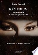 Io medium. Autobiografia di una vita predestinata