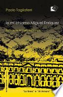 Io mi chiamo Miguel Enriquez