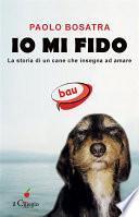 Io mi fido. La storia di un cane che insegna ad amare
