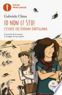 Io non ci sto! L'estate che divenni partigiana