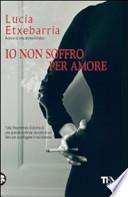 Io non soffro per amore