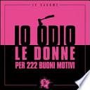Io odio le donne per 222 buoni motivi