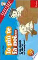 Io più te fa noi... e un mondo di storie ed emozioni. Potenziare l'educazione emotiva dei bambini con le canzoni dello Zecchino d'Oro. Con CD Audio